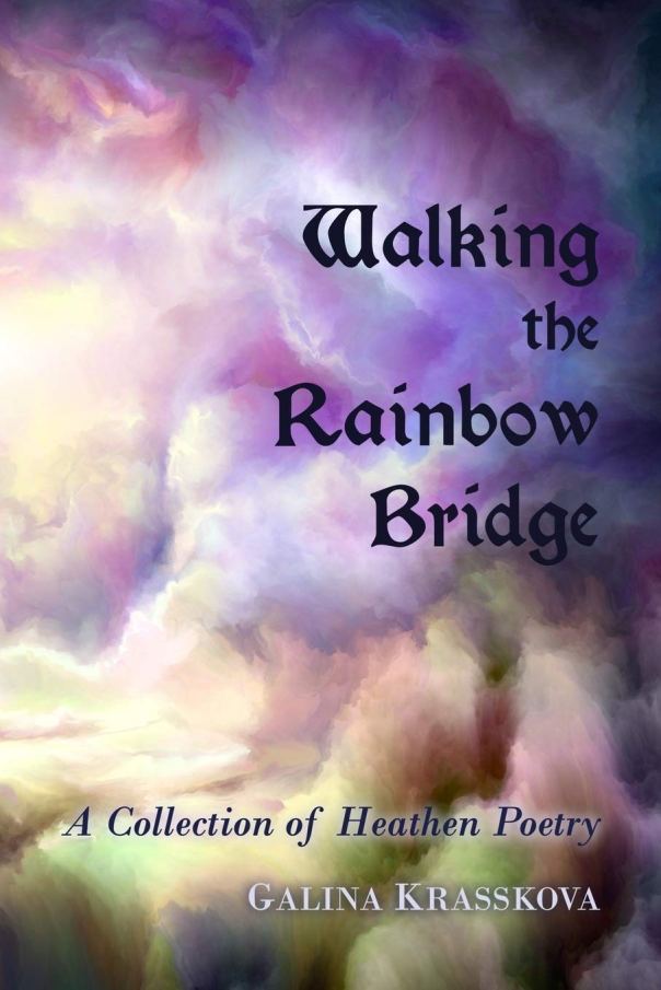 Walking the Rainbow Bridge is a collection of poems written over several years by a Galina Krasskova.